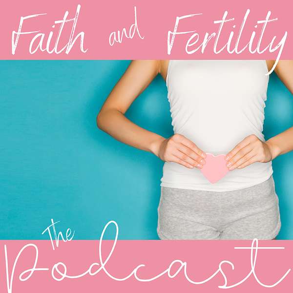 The Faith & Fertility Podcast Podcast Artwork Image