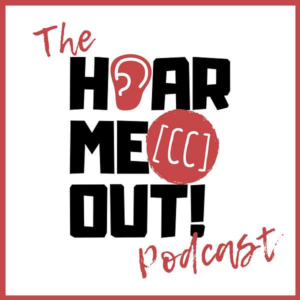 The Hear Me Out! [CC] Podcast Podcast Artwork Image