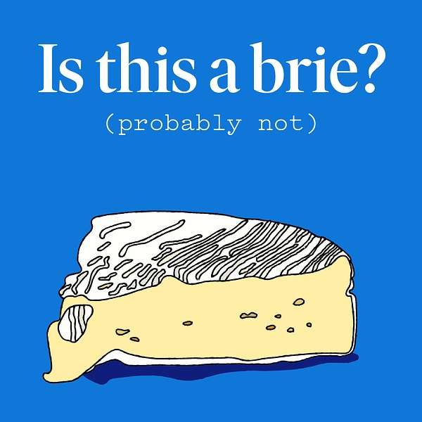 Is This a Brie? Podcast Artwork Image