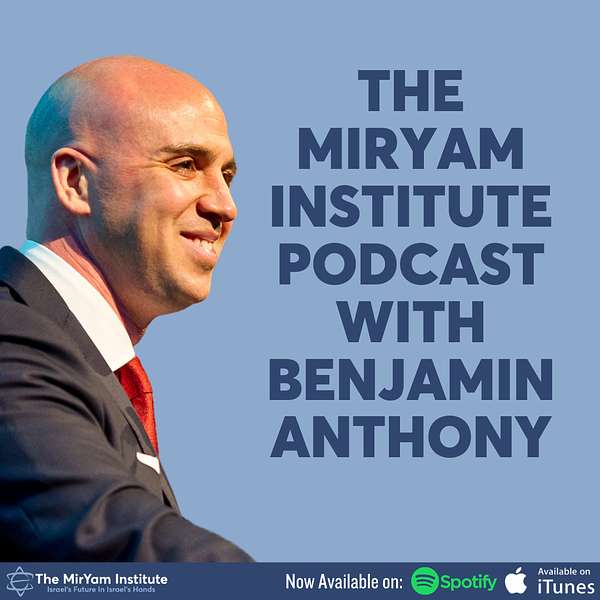 The MirYam Institute Podcast with Benjamin Anthony Podcast Artwork Image