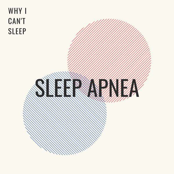 Sleep Apnea, Sleeping Disorders & Why Can't I Sleep? Podcast Artwork Image