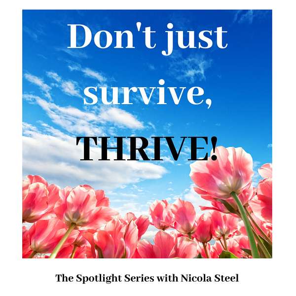 The Spotlight Series - Don’t just survive, thrive! Podcast Artwork Image