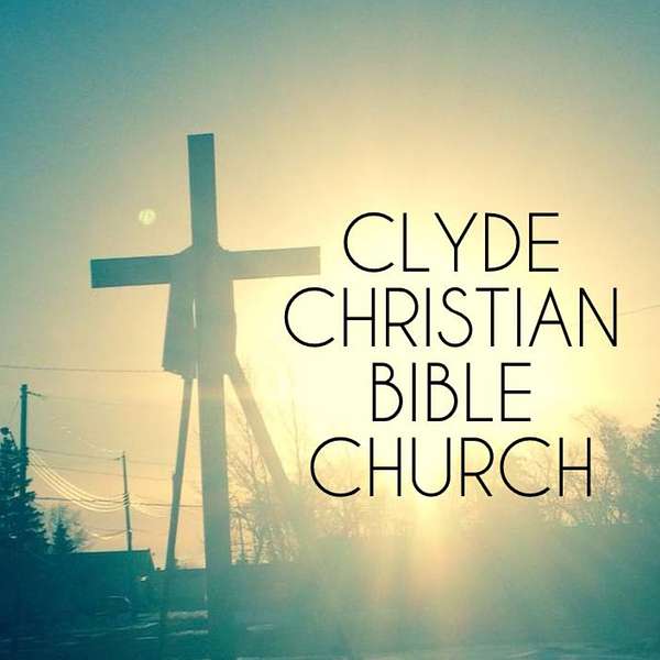 Clyde Christian Bible Church Podcast Artwork Image