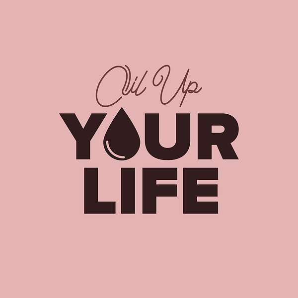 Oil Up Your Life Podcast Artwork Image