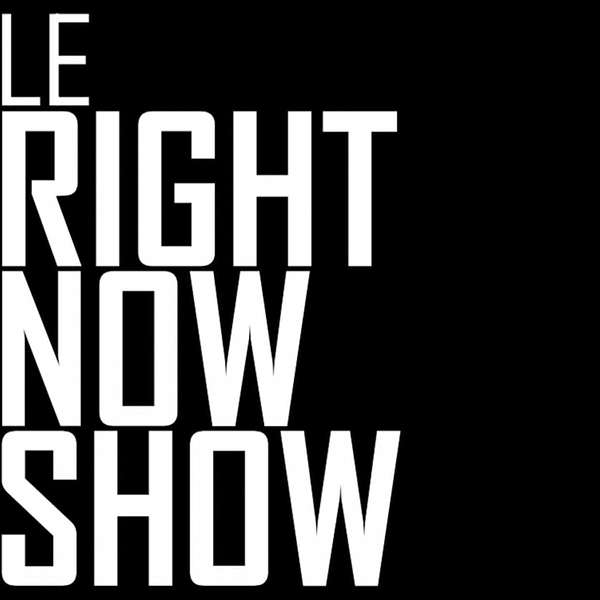 Le Right Now Show Podcast Artwork Image
