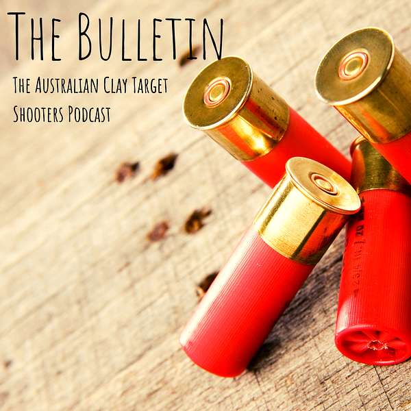 The Bulletin - The Australian Clay Target Shooters Podcast Podcast Artwork Image