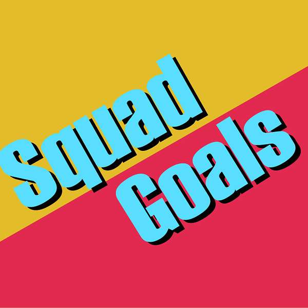 Squad Goals Podcast Podcast Artwork Image