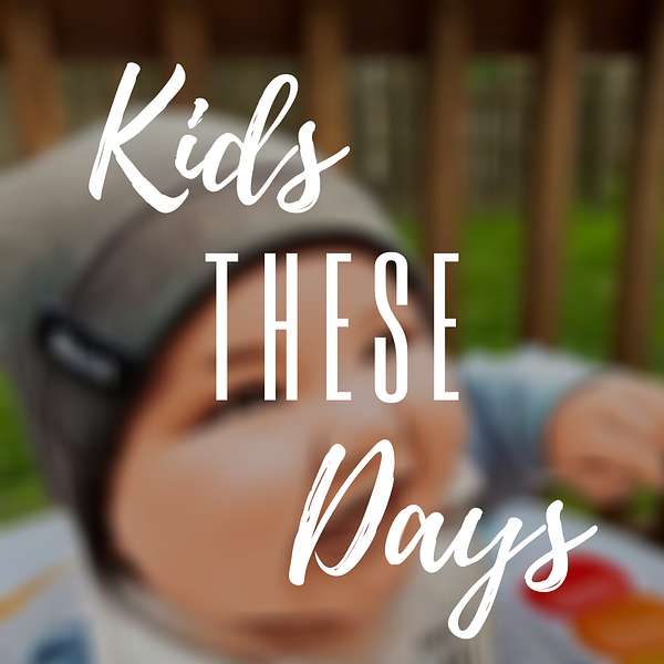Kids These Days Podcast Podcast Artwork Image