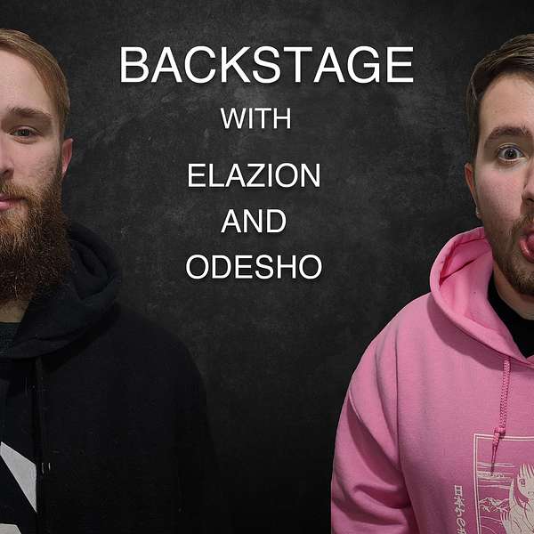 Backstage with Elazion and Odesho Podcast Artwork Image