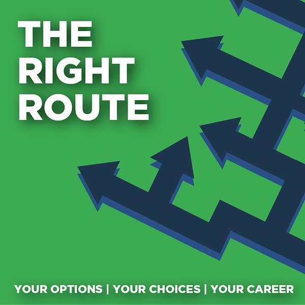 The Right Route - Your Options | Your Choices | Your Career Podcast Artwork Image