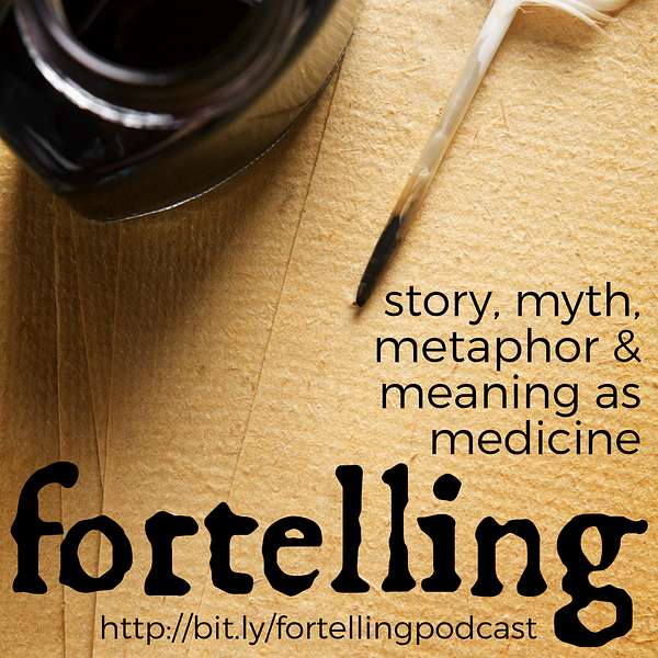Fortelling: Story, Myth, Metaphor & Meaning as Medicine Podcast Artwork Image