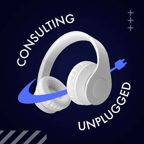 Consulting Unplugged Podcast Podcast Artwork Image