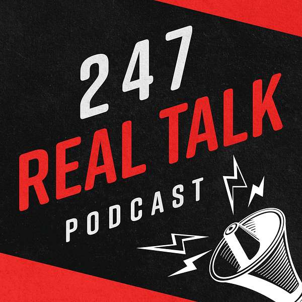 247 Real Talk Podcast Artwork Image