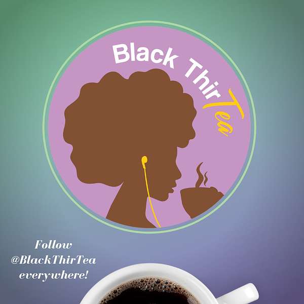 Black ThirTea Podcast Artwork Image
