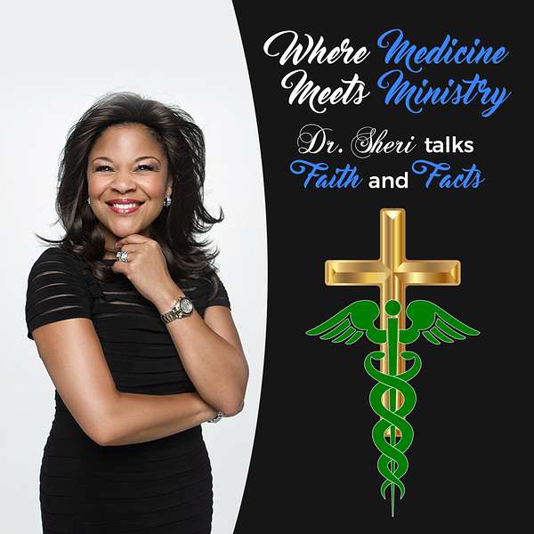 Where Medicine Meets Ministry: Dr. Sheri Talks Faith & Facts Podcast Artwork Image