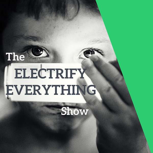 The Electrify Everything Show Podcast Artwork Image