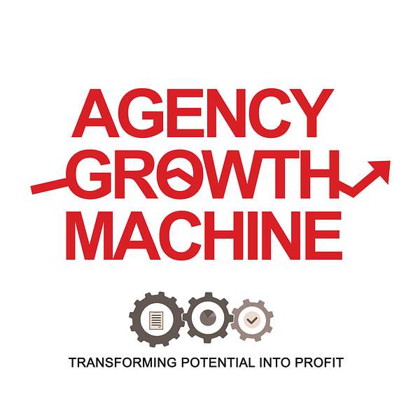 Agency Growth Machine Podcast Artwork Image