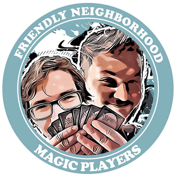 Friendly Neighborhood Magic Players - A Magic: the Gathering Podcast Podcast Artwork Image