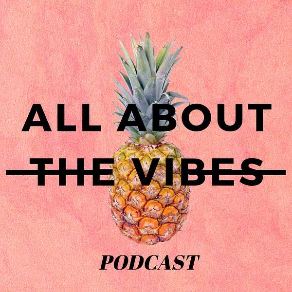 All About the Vibes Podcast Podcast Artwork Image