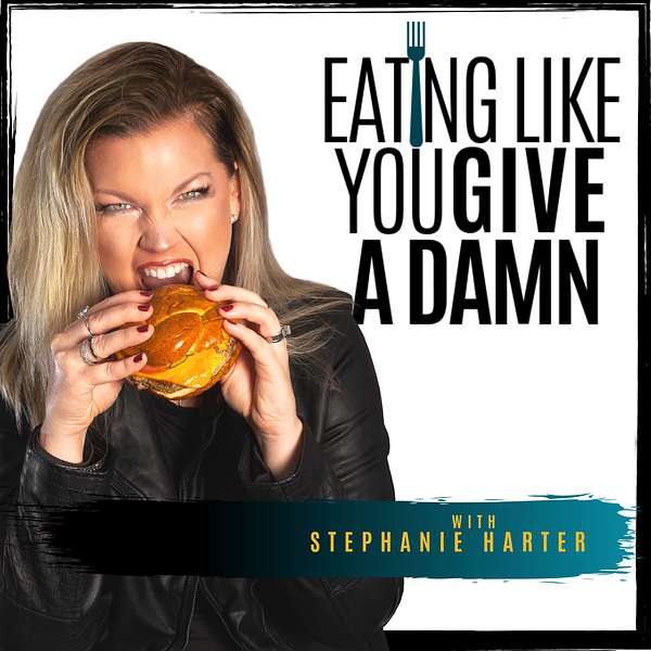 Eating Like You Give a Damn Podcast Artwork Image