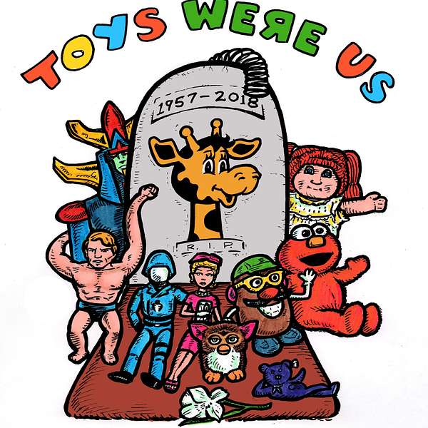Toys Were Us Podcast Artwork Image