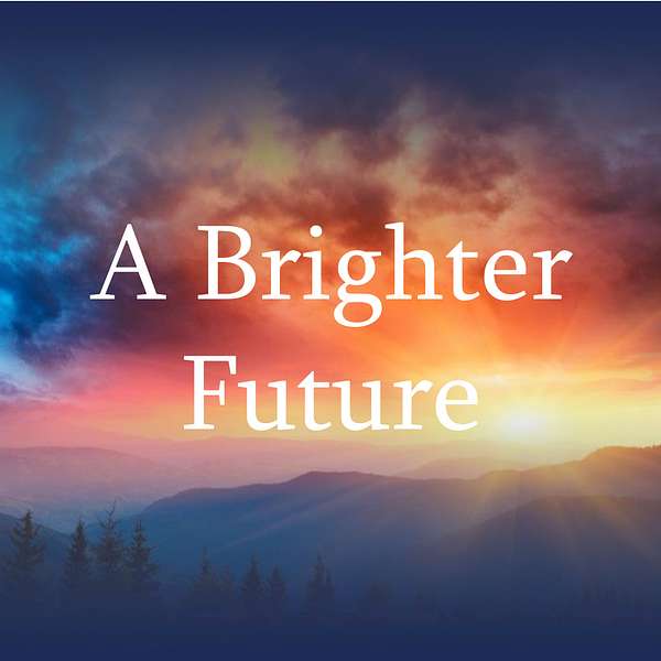 A Brighter Future Podcast Artwork Image