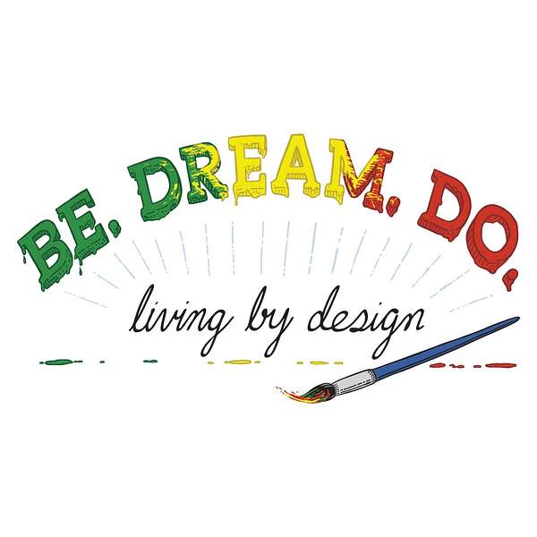 Be.Dream.Do Podcast Podcast Artwork Image