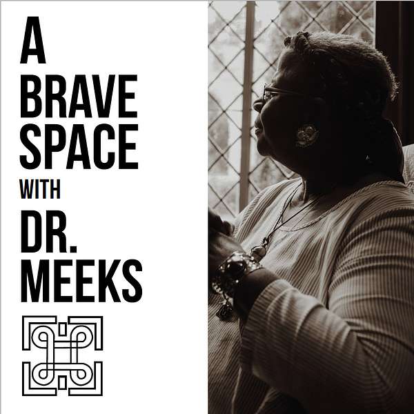 A Brave Space with Dr. Meeks Podcast Artwork Image