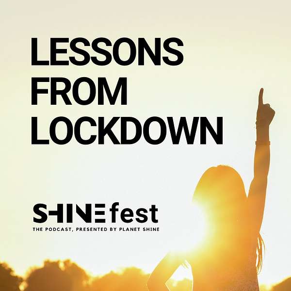 Lessons from Lockdown, SHINEfest The Podcast Podcast Artwork Image