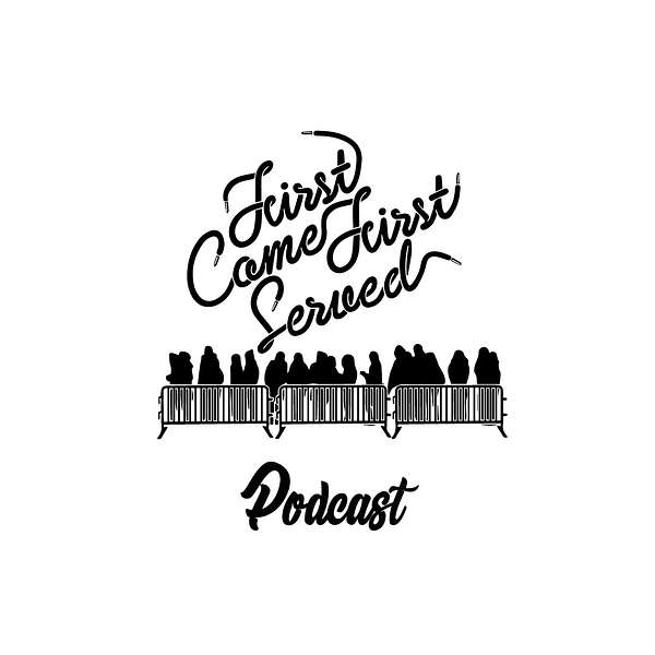 First Come First Served Podcast Podcast Artwork Image