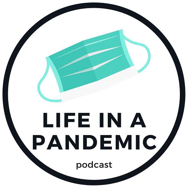 Life in a Pandemic Podcast Artwork Image
