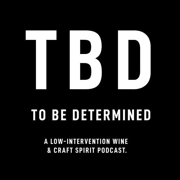 TBD: Low-intervention Wine & Craft Spirits Podcast Artwork Image