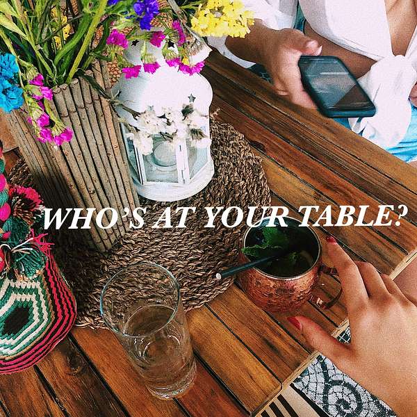Who's At Your Table Podcast Artwork Image