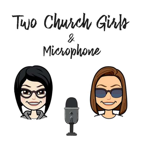 Two Church Girls and a Microphone Podcast Artwork Image