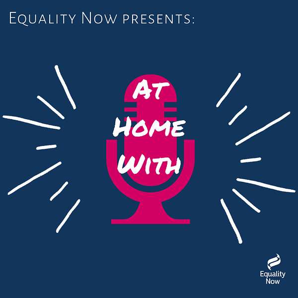 At Home With Equality Now  Podcast Artwork Image