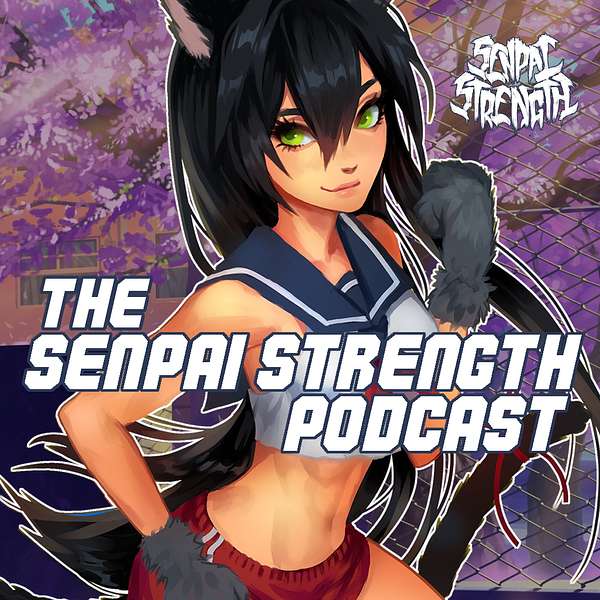 The Senpai Strength Podcast Podcast Artwork Image