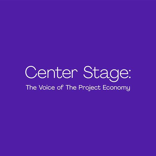 Center Stage: The Voice of The Project Economy Podcast Artwork Image