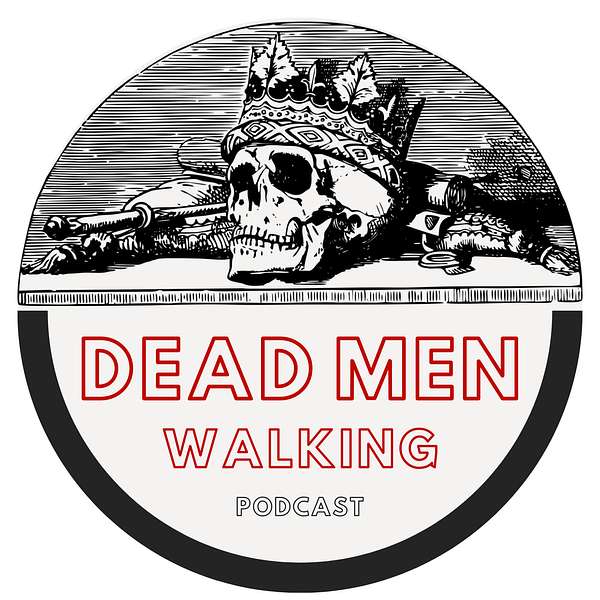 Dead Men Walking Podcast Podcast Artwork Image