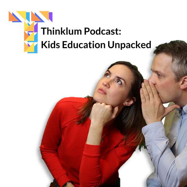 Thinklum Podcast: Kids Education Unpacked Podcast Artwork Image