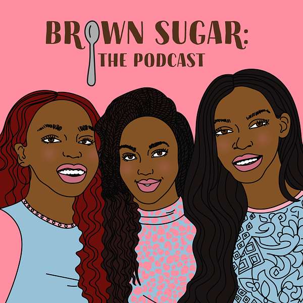 Brown Sugar: The Podcast Podcast Artwork Image