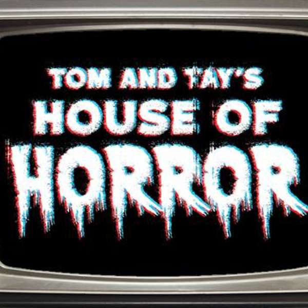 Tom and Tay's House of Horror Podcast Artwork Image