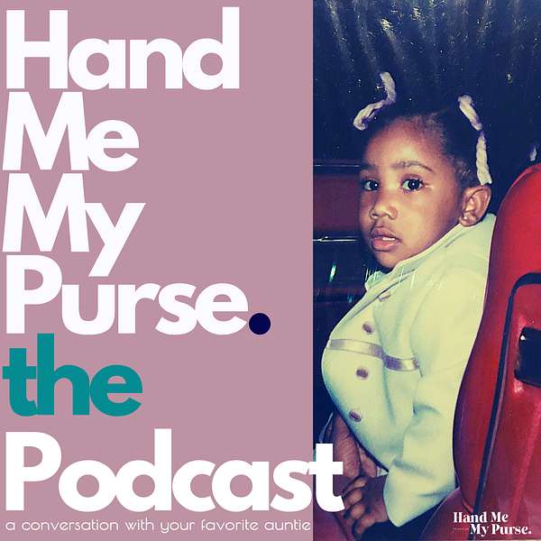 Hand Me My Purse. Podcast Artwork Image