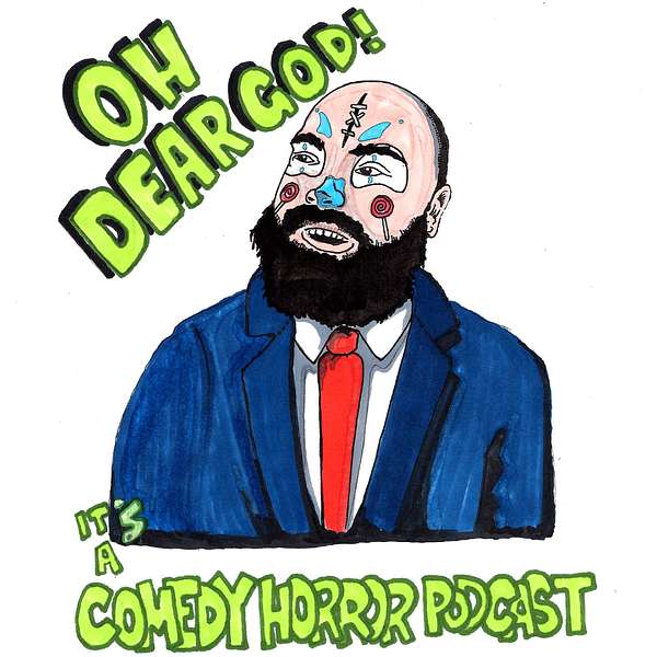 Oh Dear God! It's A Comedy Horror Podcast Podcast Artwork Image