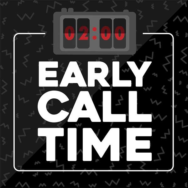 Early Call Time Podcast Artwork Image