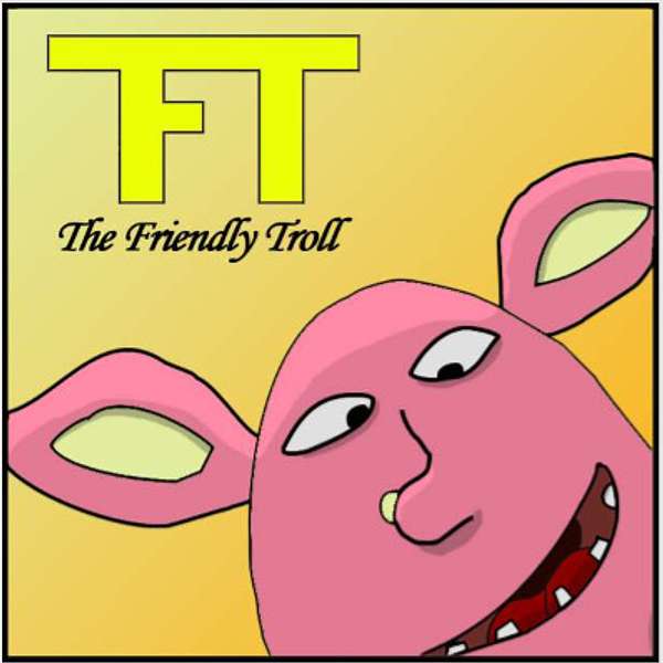 The Friendly Troll Podcast Artwork Image
