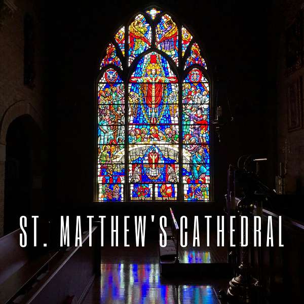 St. Matthew's Cathedral Podcast Podcast Artwork Image
