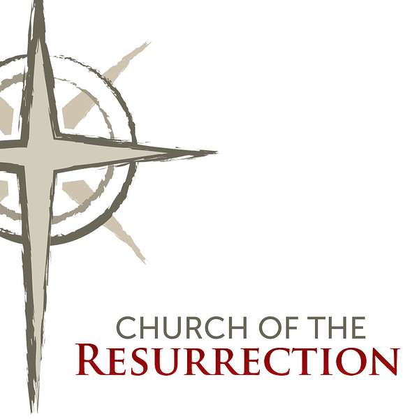 Church of the Resurrection Sermon Podcast Podcast Artwork Image