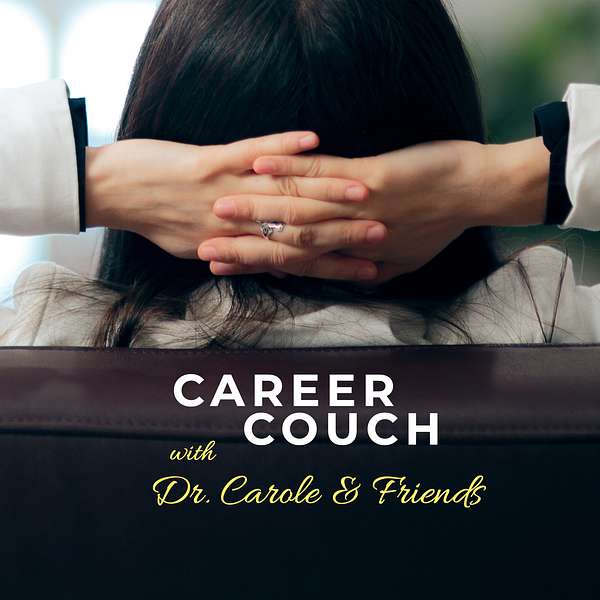 Career Couch with Dr. Carole & Friends Podcast Artwork Image