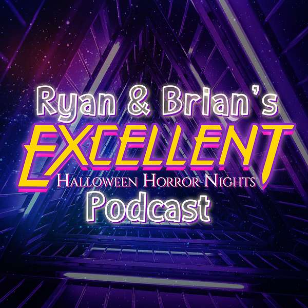 Ryan & Brian's Excellent Halloween Horror Nights Podcast Podcast Artwork Image