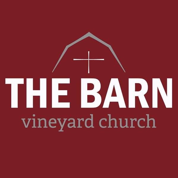The Barn Vineyard Church Teachings Podcast Artwork Image
